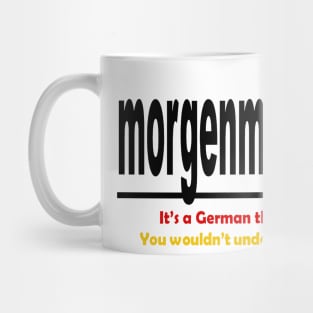 Morgenmuffel - Its A German Thing. You Wouldnt Understand. Mug